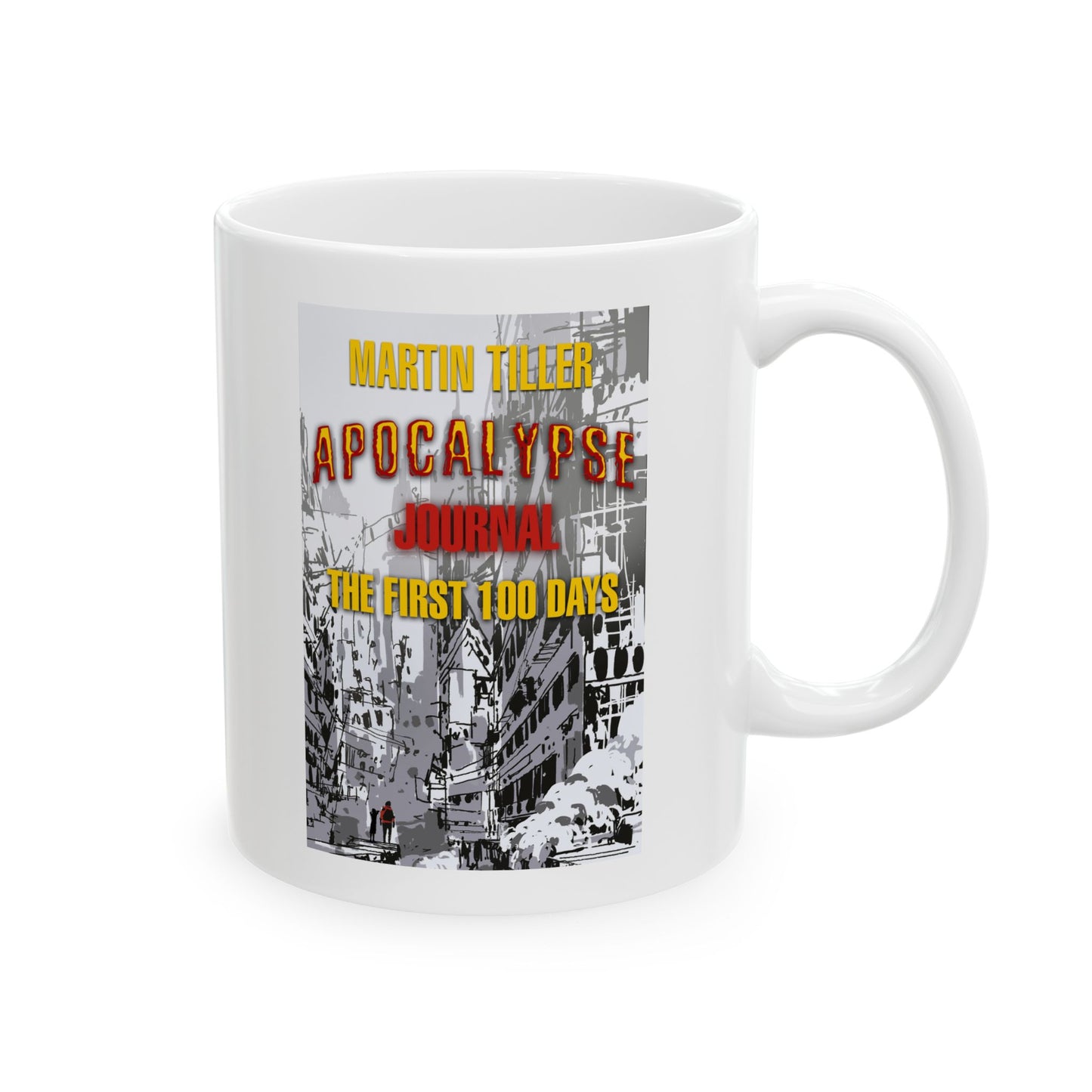 Ceramic Mug, (11oz, 15oz) Apocalypse Journal The First 100 Days
